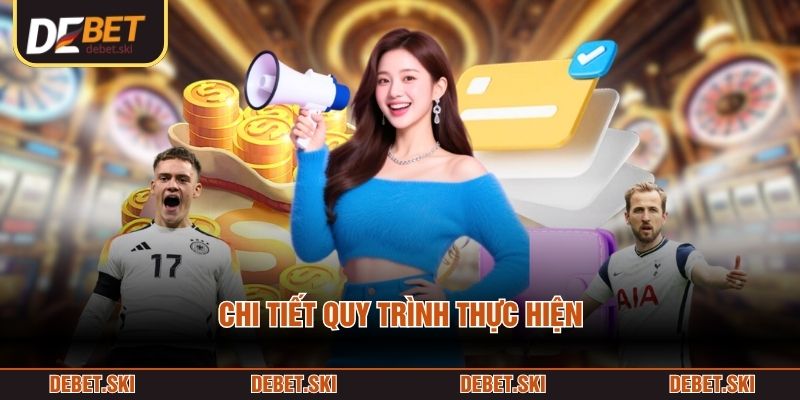 Chi tiết quy trình thực hiện 