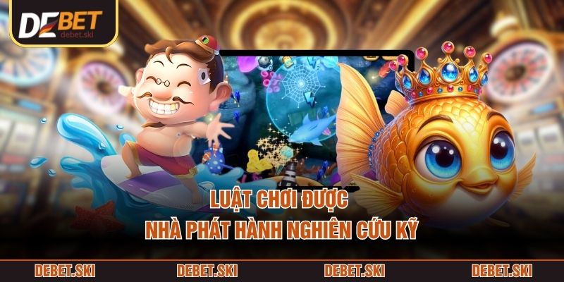 Bắn Cá Vàng – Cơ Chế Game Săn Thưởng Dưới Góc Nhìn Chi Tiết 2 Luật chơi được nhà phát hành nghiên cứu kỹ