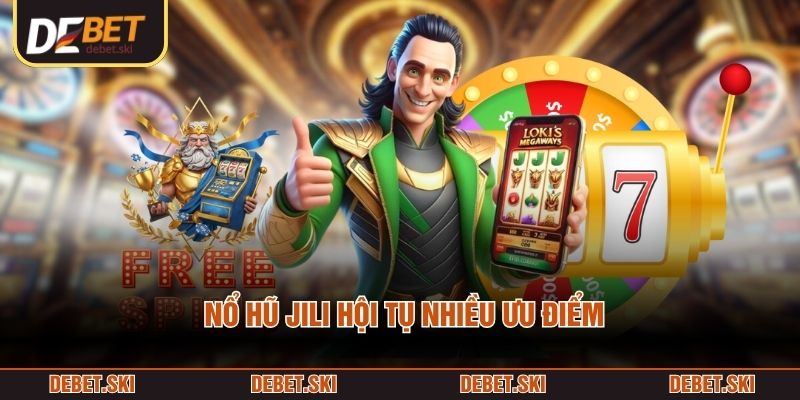 Nổ Hũ Jili - Trải Nghiệm Hồi Hộp, Nhận Thưởng Đầy Độc Đáo 1 Nổ hũ Jili hội tụ nhiều ưu điểm