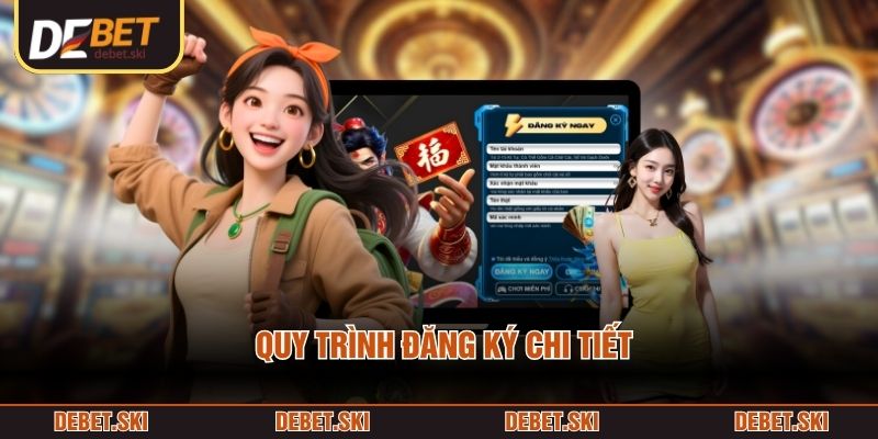 Đăng Ký DEBET 1 Quy trình đăng ký chi tiết