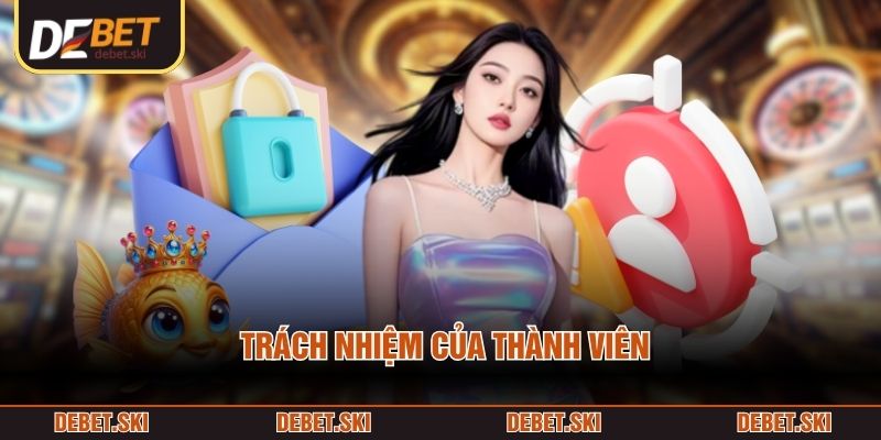 Chính Sách Bảo Mật 3 Trách nhiệm của thành viên