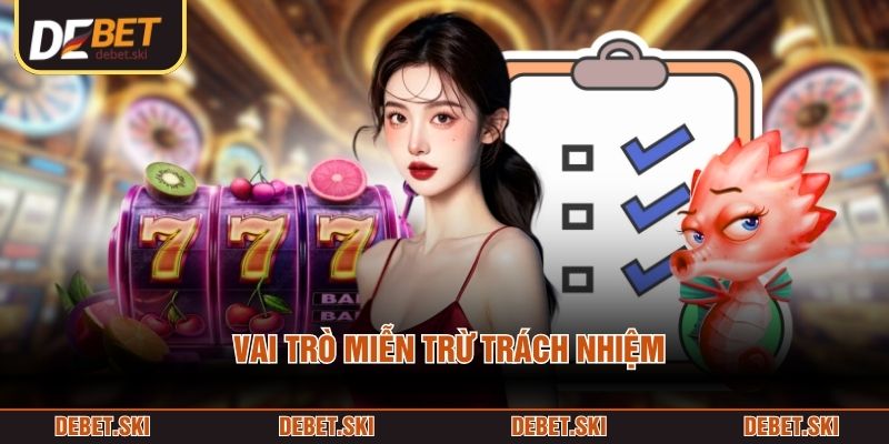 Vai trò miễn trừ trách nhiệm